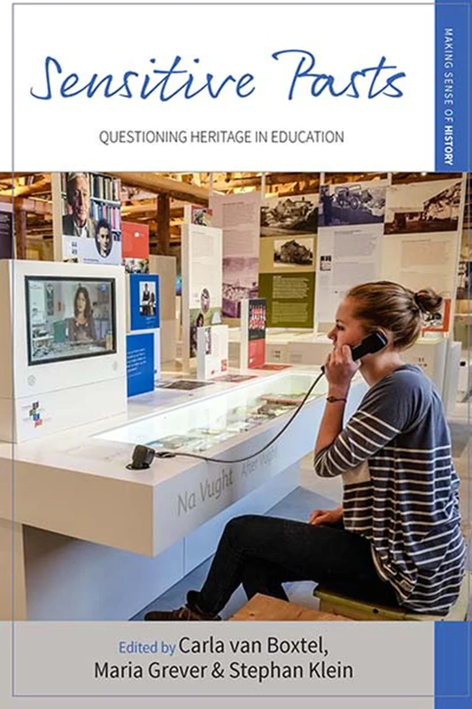 Sensitive Pasts: Questioning Heritage in Education: 27 (Making Sense of History, 27)