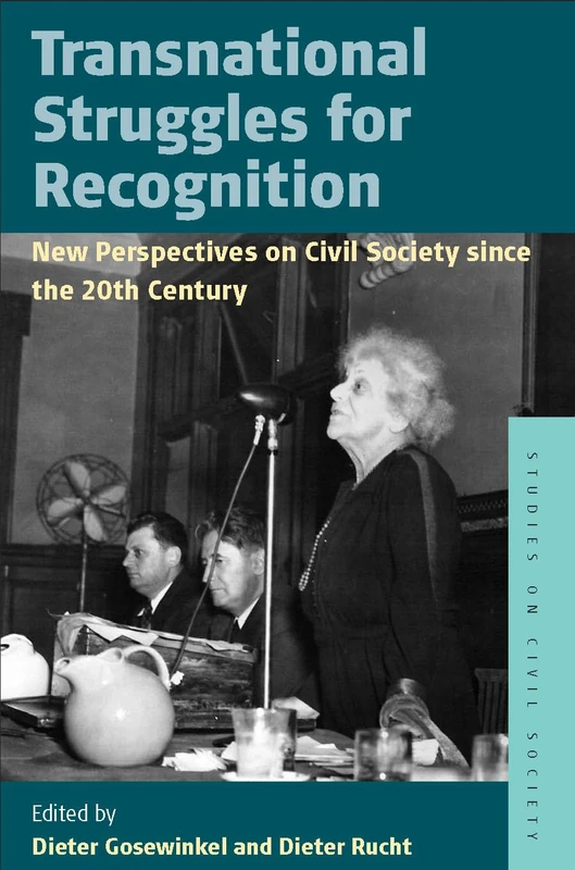 Transnational Struggles for Recognition: New Perspectives on Civil Society since the 20th Century: 8 (Studies on Civil Society, 8)