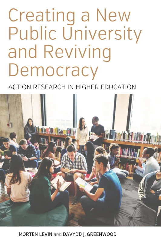 Creating a New Public University and Reviving Democracy: Action Research in Higher Education: 2 (Higher Education in Critical Perspective: Practices and Policies, 2) - Image 1