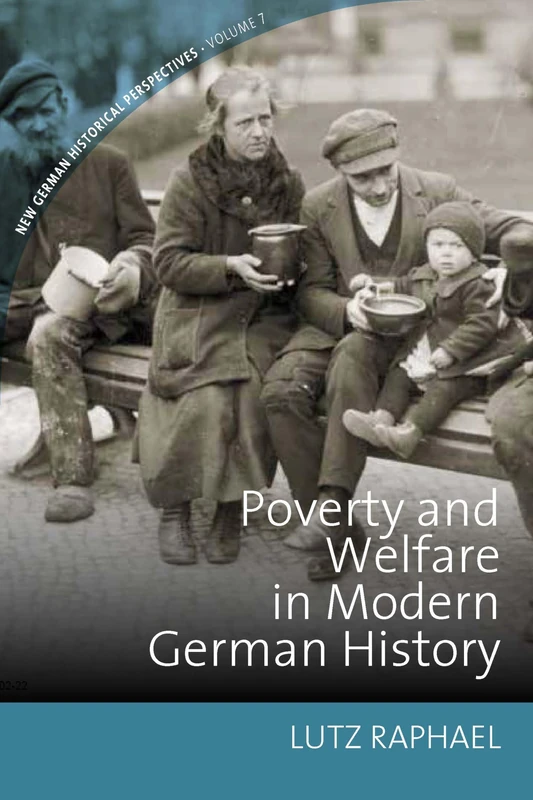 Poverty and Welfare in Modern German History: 7 (New German Historical Perspectives)