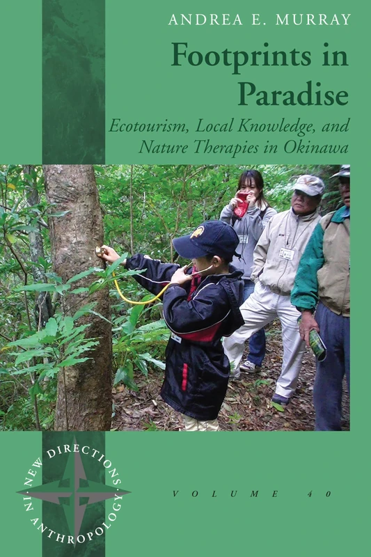 Footprints in Paradise: Ecotourism, Local Knowledge, and Nature Therapies in Okinawa: 40 (New Directions in Anthropology, 40) - Image 1