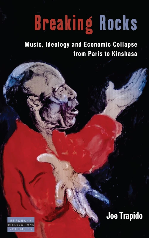 Breaking Rocks: Music, Ideology and Economic Collapse, from Paris to Kinshasa: 19 (Dislocations, 19) - Image 1