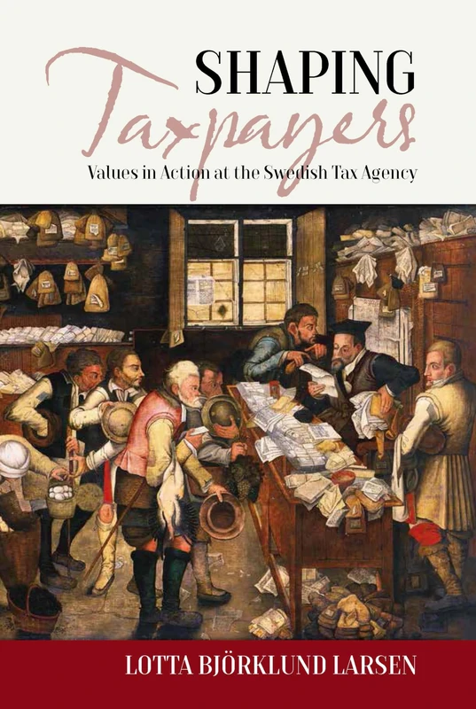 Shaping Taxpayers: Values in Action at the Swedish Tax Agency: 30 (EASA Series, 30) - Image 1
