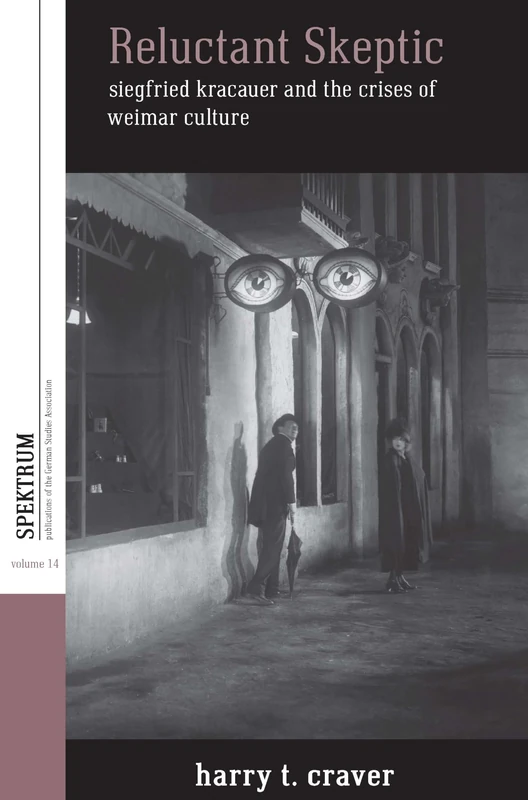 Reluctant Skeptic: Siegfried Kracauer and the Crises of Weimar Culture: 14 (Spektrum: Publications of the German Studies Association, 14) - Image 1