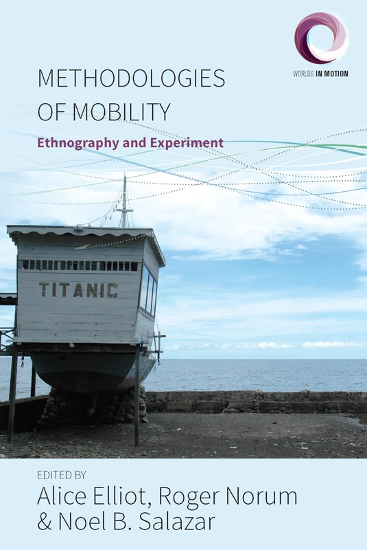 Methodologies of Mobility: Ethnography and Experiment: 2 (Worlds in Motion, 2)