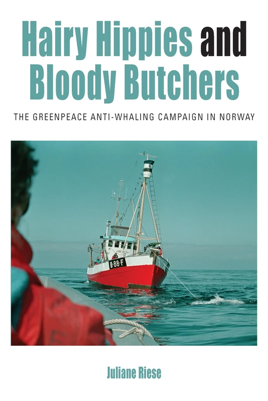 Hairy Hippies and Bloody Butchers: The Greenpeace Anti-Whaling Campaign in Norway: 21 (Protest, Culture & Society, 21) - Image 1