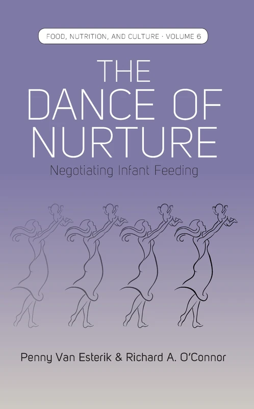 The Dance of Nurture: Negotiating Infant Feeding: 6 (Food, Nutrition, and Culture, 6) - Image 1