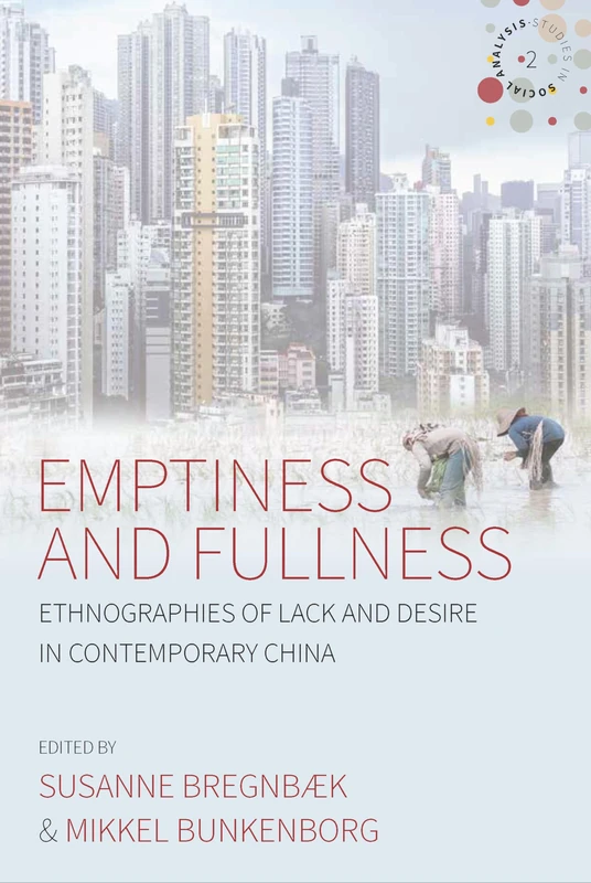Emptiness and Fullness: Ethnographies of Lack and Desire in Contemporary China: 2 (Studies in Social Analysis, 2)