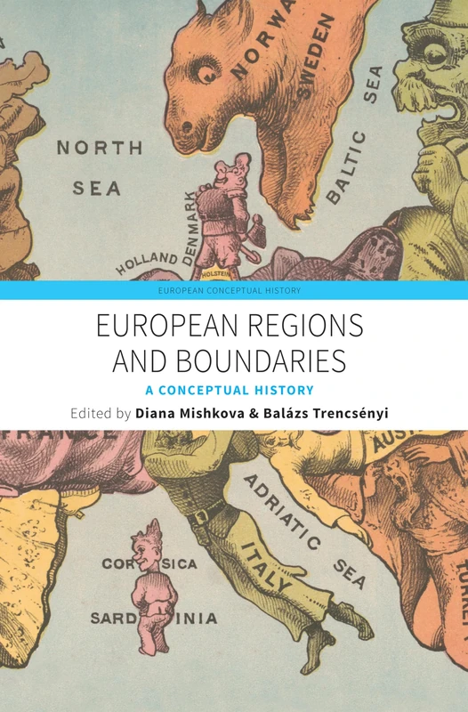 European Regions and Boundaries: A Conceptual History: 3 (European Conceptual History, 3)