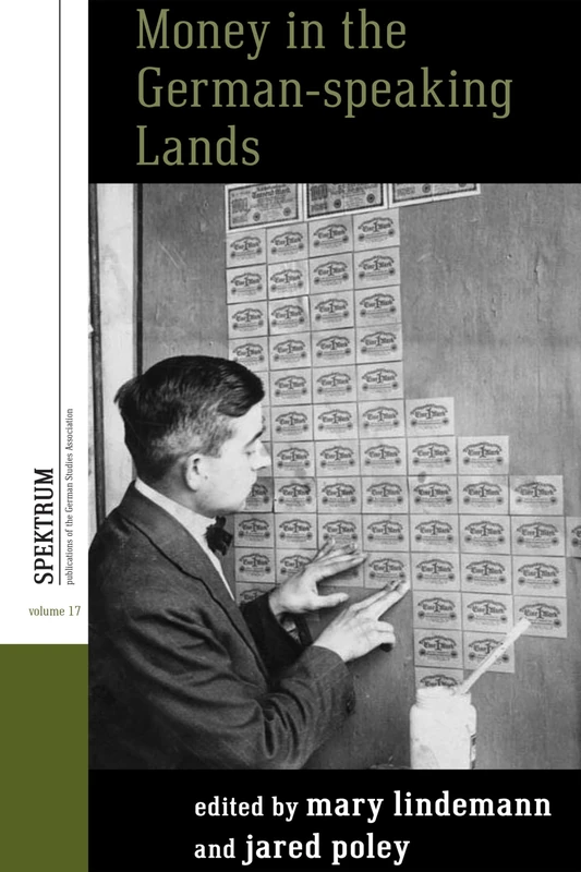 Money in the German-speaking Lands: 17 (Spektrum: Publications of the German Studies Association, 17)