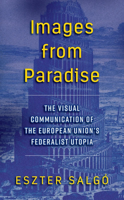 Images from Paradise: The Visual Communication of the European Union's Federalist Utopia - Image 1