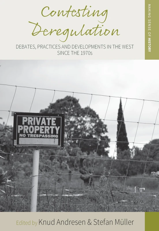 Contesting Deregulation: Debates, Practices and Developments in the West since the 1970s: 31 (Making Sense of History) - Image 1