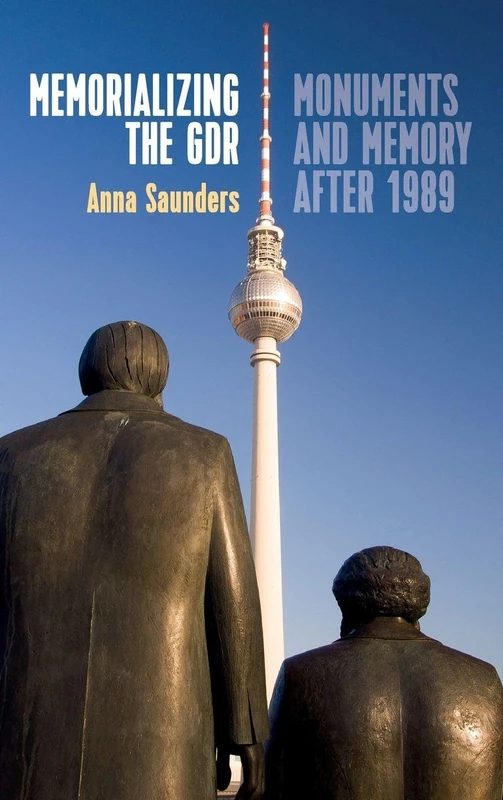 Memorializing the GDR: Monuments and Memory after 1989