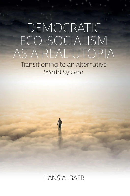 Democratic Eco-Socialism as a Real Utopia: Transitioning to an Alternative World System - Image 1