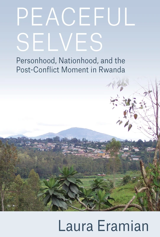 Peaceful Selves: Personhood, Nationhood, and the Post-Conflict Moment in Rwanda - Image 1