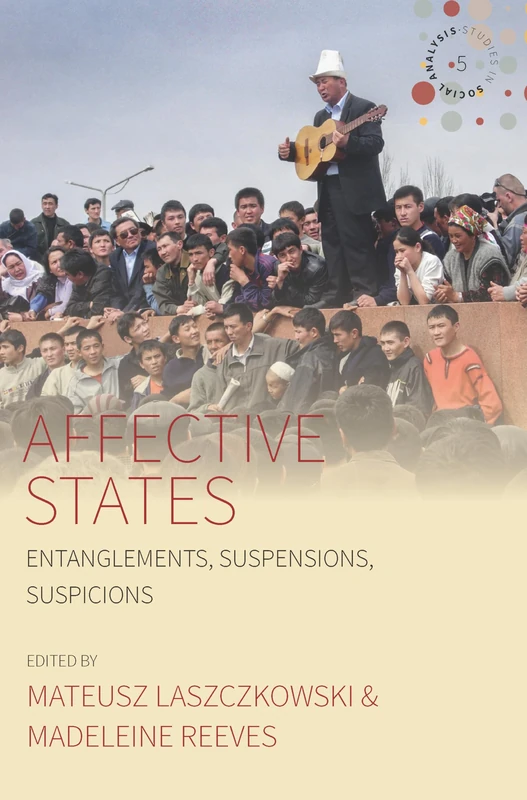 Affective States: Entanglements, Suspensions, Suspicions: 5 (Studies in Social Analysis, 5)