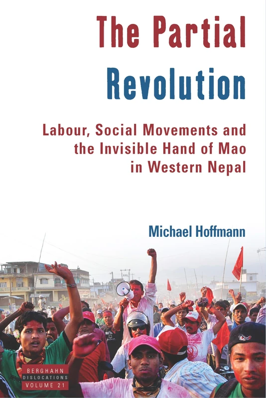 The Partial Revolution: Labour, Social Movements and the Invisible Hand of Mao in Western Nepal: 21 (Dislocations, 21) - Image 1