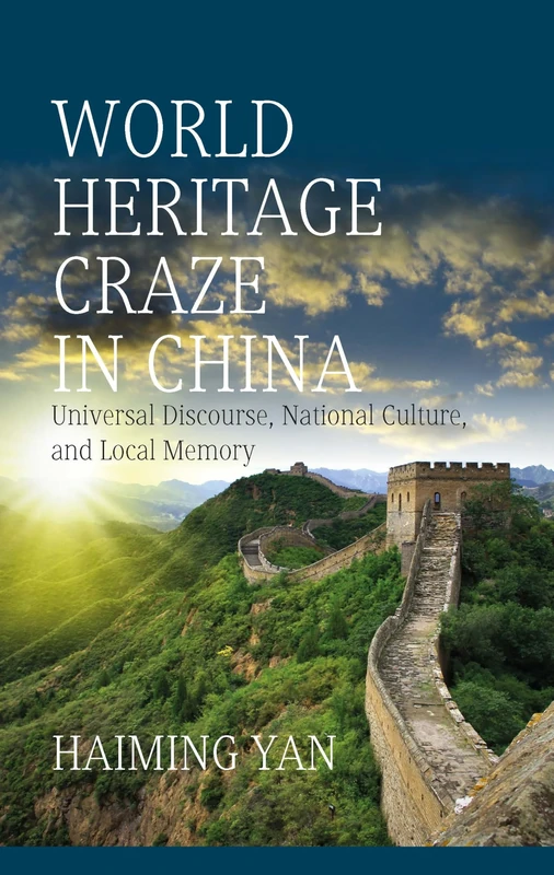 World Heritage Craze in China: Universal Discourse, National Culture, and Local Memory - Image 1