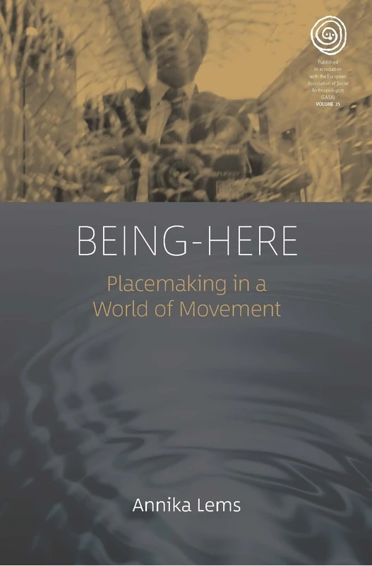 Being-Here: Placemaking in a World of Movement: 35 (EASA Series, 35) - Image 1