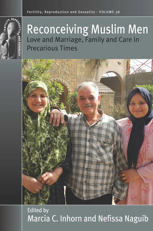 Reconceiving Muslim Men: Love and Marriage, Family and Care in Precarious Times: 38 (Fertility, Reproduction and Sexuality: Social and Cultural Perspectives) - Image 1