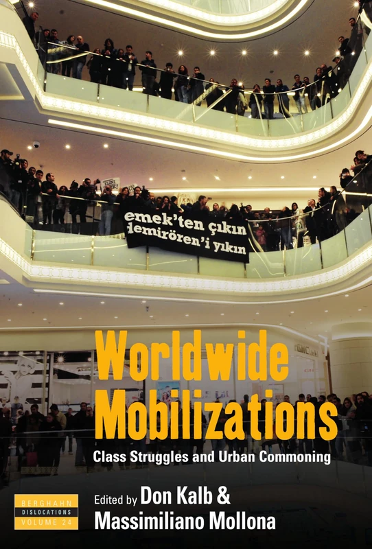 Worldwide Mobilizations: Class Struggles and Urban Commoning: 24 (Dislocations, 24)