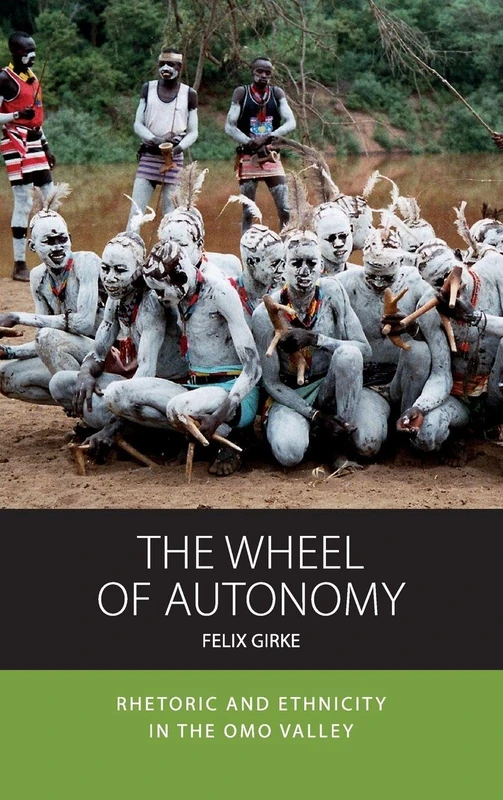 The Wheel of Autonomy: Rhetoric and Ethnicity in the Omo Valley: 18 (Integration and Conflict Studies, 18) - Image 1