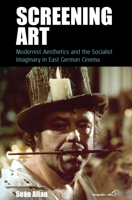Screening Art: Modernist Aesthetics and the Socialist Imaginary in East German Cinema: 20 (Film Europa, 20)