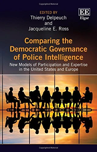 Comparing the Democratic Governance of Police Intelligence: New Models of Participation and Expertise in the United States and Europe