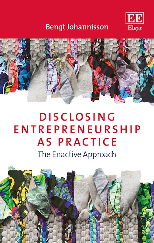 Disclosing Entrepreneurship as Practice: The Enactive Approach