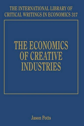 The Economics of Creative Industries (The International Library of Critical Writings in Economics series)