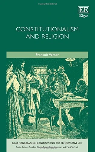 Constitutionalism and Religion (Elgar Monographs in Constitutional and Administrative Law)