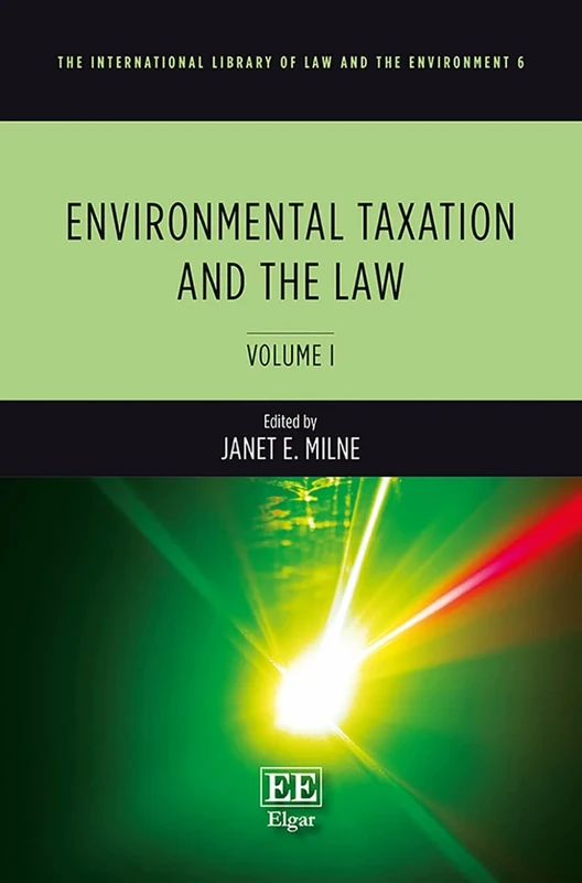 Environmental Taxation and the Law (The International Library of Law and the Environment series)