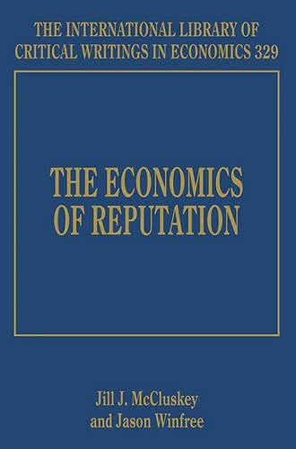 The Economics of Reputation (The International Library of Critical Writings in Economics series)