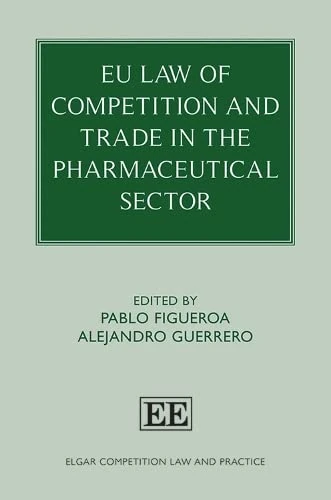 EU Law of Competition and Trade in the Pharmaceutical Sector (Elgar Competition Law and Practice series)
