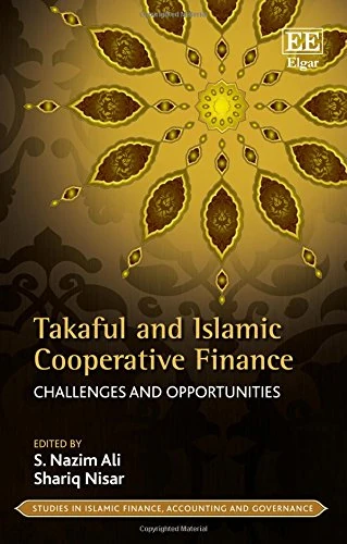 Takaful and Islamic Cooperative Finance: Challenges and Opportunities (Studies in Islamic Finance, Accounting and Governance series)