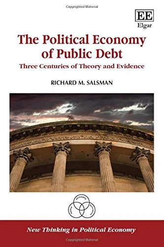 The Political Economy of Public Debt: Three Centuries of Theory and Evidence (New Thinking in Political Economy series)