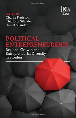 Political Entrepreneurship: Regional Growth and Entrepreneurial Diversity in Sweden