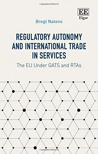Regulatory Autonomy and International Trade in Services: The EU Under GATS and RTAs
