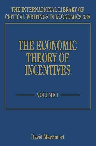 The Economic Theory of Incentives (The International Library of Critical Writings in Economics series)