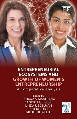 Entrepreneurial Ecosystems and Growth of Women’s Entrepreneurship: A Comparative Analysis