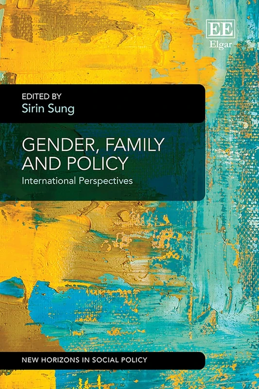 Gender, Family and Policy in East Asia: Work-Family Balance Issues and Policies (New Horizons in Social Policy series)