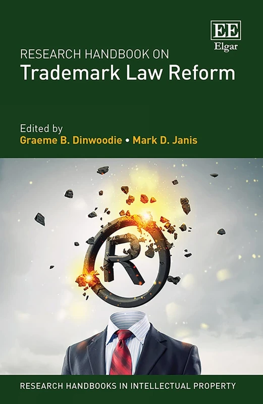 Research Handbook on Trademark Law Reform (Research Handbooks in Intellectual Property series)
