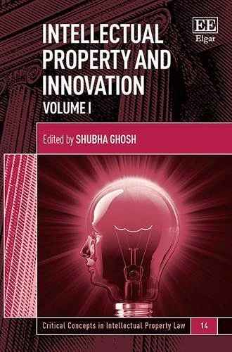 Intellectual Property and Innovation (Critical Concepts in Intellectual Property Law series)