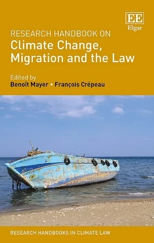Research Handbook on Climate Change, Migration and the Law (Research Handbooks in Climate Law series)