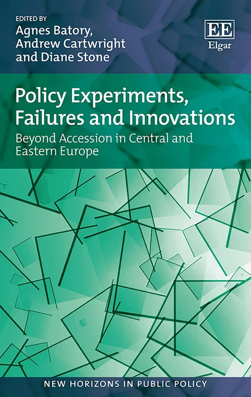 Policy Experiments, Failures and Innovations: Beyond Accession in Central and Eastern Europe (New Horizons in Public Policy series)
