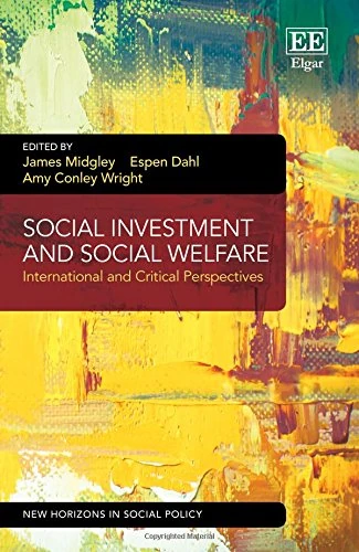 Social Investment and Social Welfare: International and Critical Perspectives (New Horizons in Social Policy series)