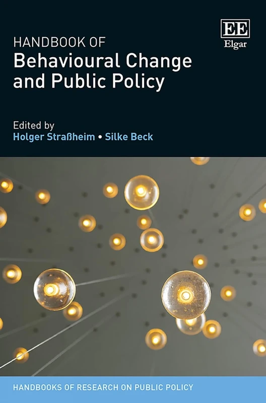 Handbook of Behavioural Change and Public Policy (Handbooks of Research on Public Policy series)