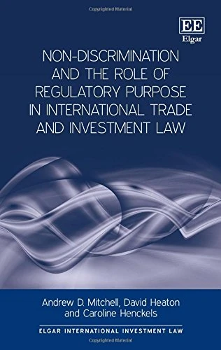 Non-Discrimination and the Role of Regulatory Purpose in International Trade and Investment Law (Elgar International Investment Law series)