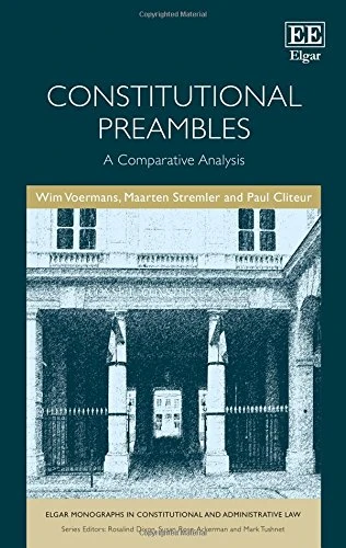 Constitutional Preambles: A Comparative Analysis (Elgar Monographs in Constitutional and Administrative Law)