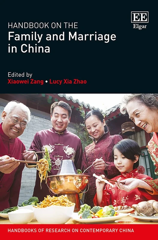 Handbook on the Family and Marriage in China (Handbooks of Research on Contemporary China series)